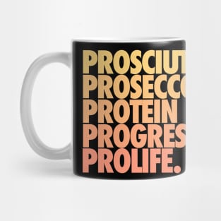 Prosciutto Prosecco Protein Progress ProLife Mug